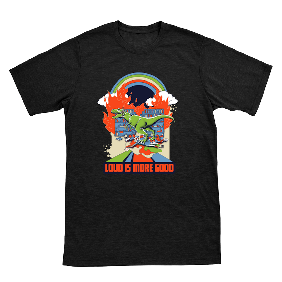"LOUD IS MORE GOOD" T-Shirt